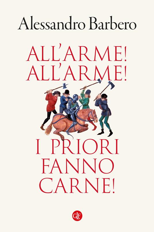All'arme! All'arme! I priori fanno carne! di Alessandro Barbero