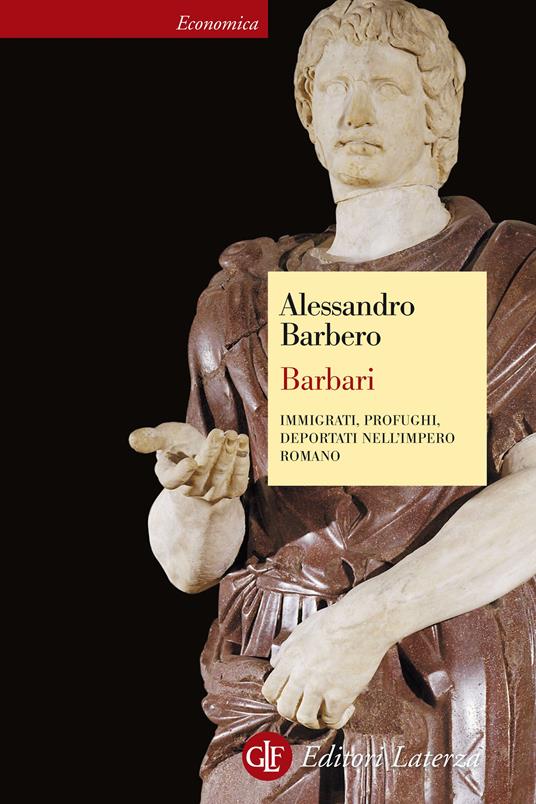 Barbari. Immigrati, profughi, deportati nell'impero romano di Alessandro Barbero