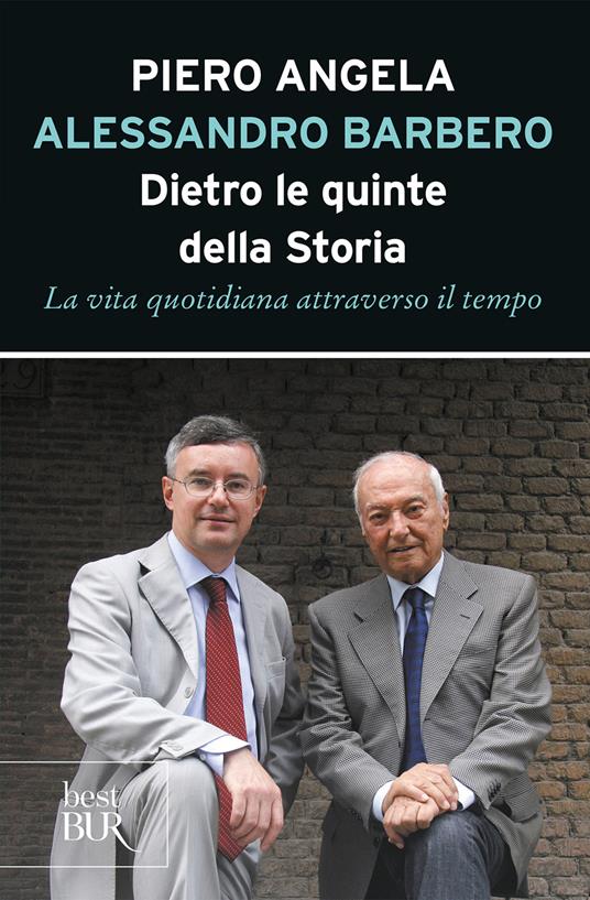 Dietro le quinte della storia. La vita quotidiana attraverso il tempo di Barbero e Angela