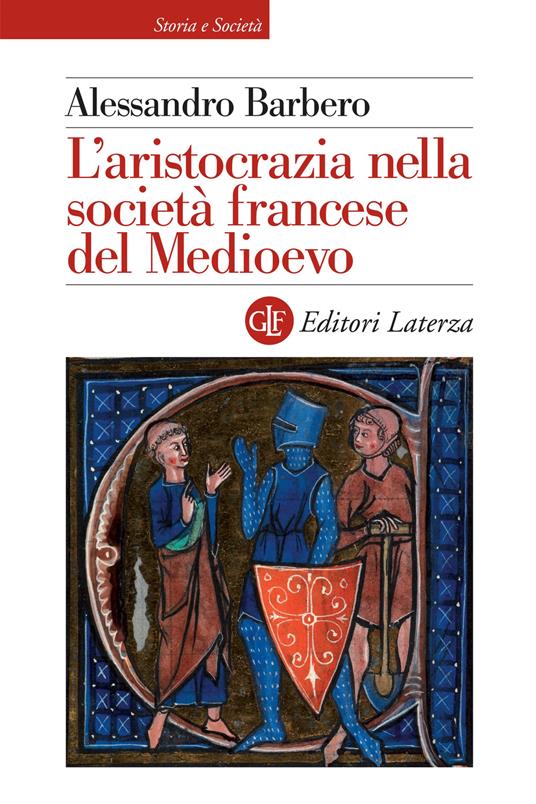 L'aristocrazia nella società francese del Medioevo di Alessandro Barbero