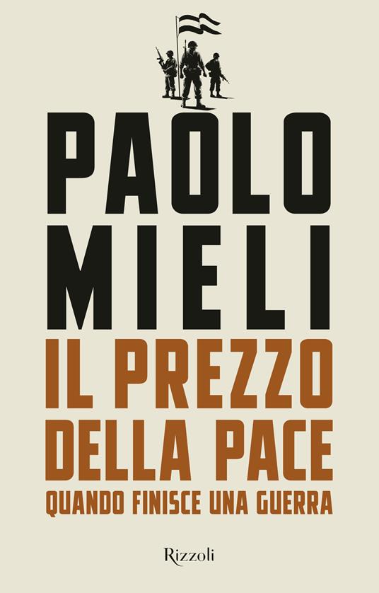 Il prezzo della pace. Quando finisce una guerra di Paolo Mieli