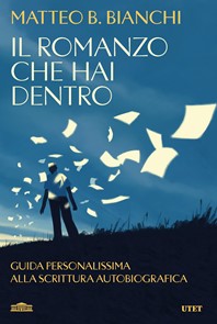 Il romanzo che hai dentro di Matteo B. Bianchi libri ultime uscite settembre 2025
