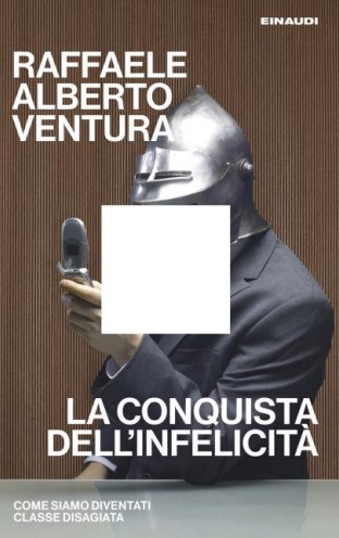 La conquista dell'infelicità di Raffaele Alberto Ventura libri ultime uscite settembre 2025
