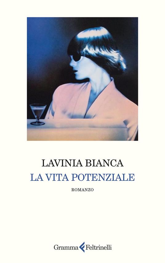 Copertina di La vita potenziale di Lavinia Bianchi