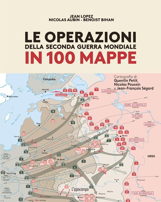 Le operazioni della Seconda Guerra mondiale in 100 mappe