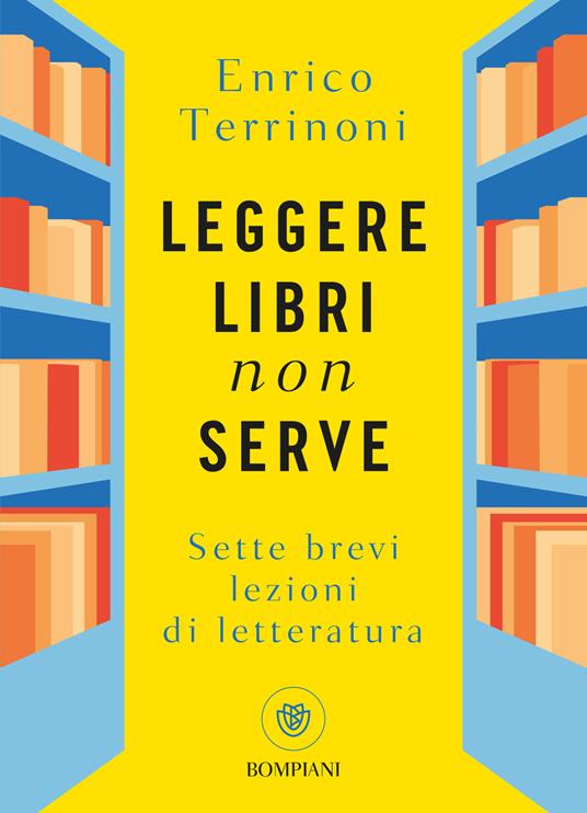 Leggere libri non serve. Sette brevi lezioni di letteratura Enrico Terrinoni