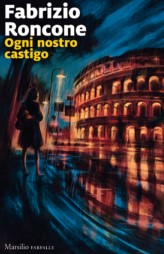 Ogni nostro castigo Fabrizio Roncone libri ultime uscite settembre 2025