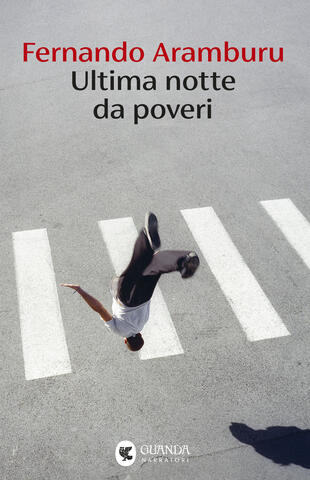 Ultima notte da poveri Aramburu libri ultime uscite settembre 2025