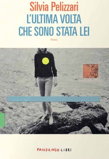 l'ultima volta che sono stata lei di silvia pellizzari libri ultime uscite settembre 2025