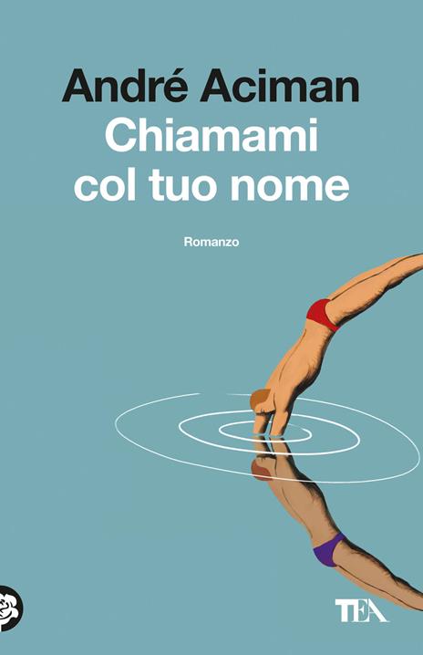 Copertina di "Chiamami col tuo nome" di André Aciman, romanzo che racconta la storia d'amore tra Elio e Oliver