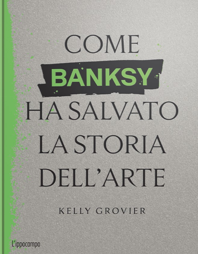 Copertina di Come Banksy ha salvato la storia dell'arte, libri ultime uscite ottobre 2025