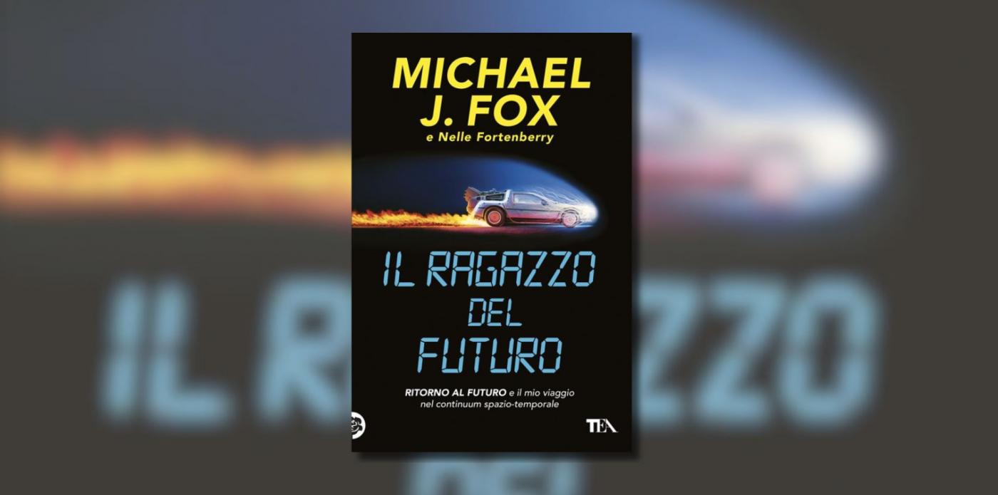 “Il ragazzo del futuro” di Michael J. Fox: un viaggio nel tempo che dura da 40 anni “Il ragazzo del futuro” di Michael J. Fox: un viaggio nel tempo che dura da 40 anni