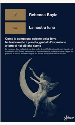 La nostra luna di Rebecca Boyle, libri ultime uscite ottobre 2025