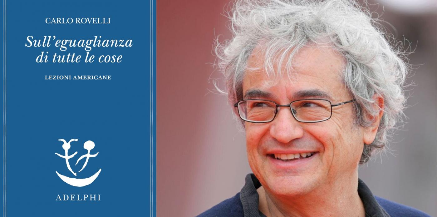 Sull'eguaglianza di tutte le cose di Claudio Rovelli Sull'eguaglianza di tutte le cose di Claudio Rovelli