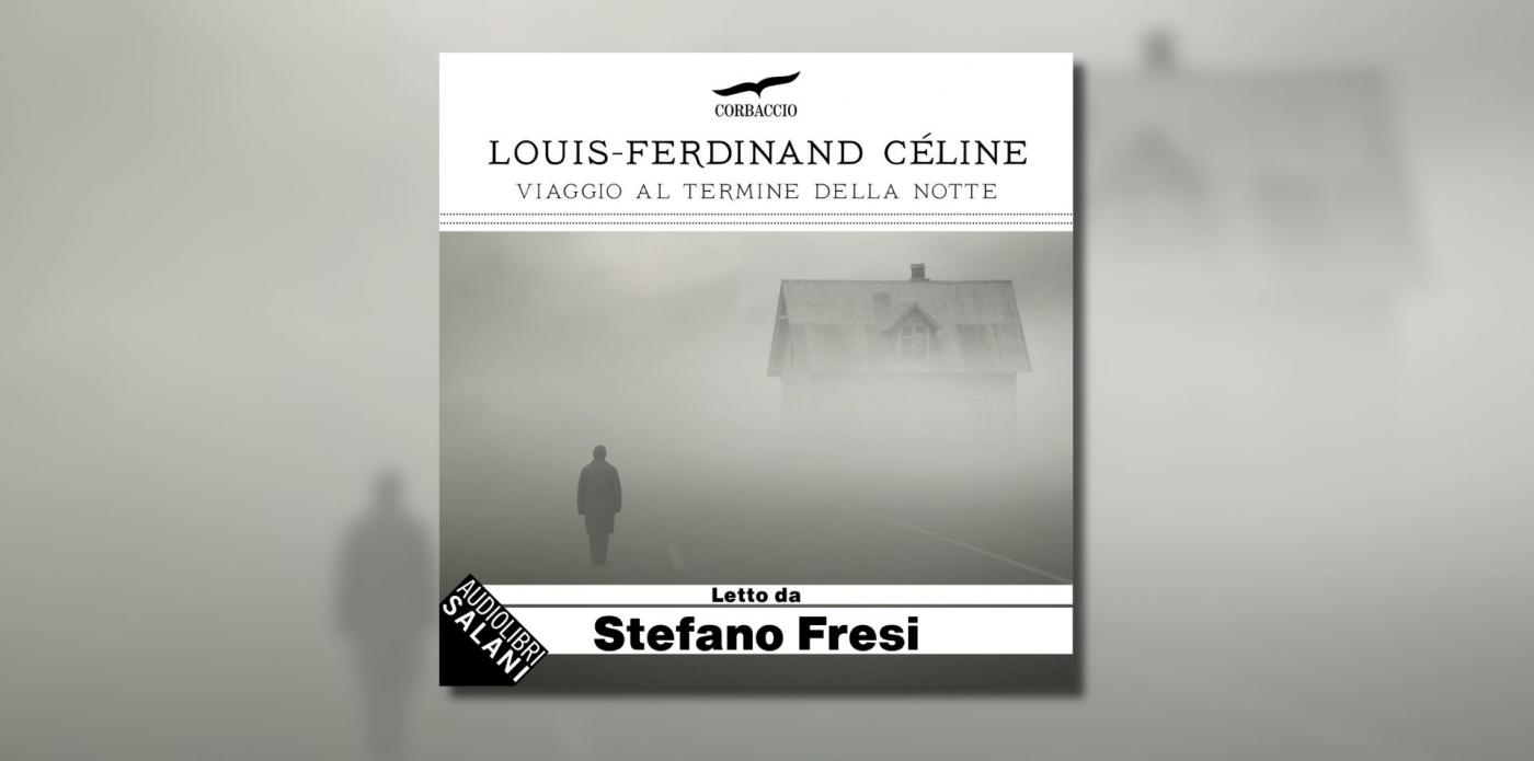 Viaggio al termine della notte Celine audiolibro