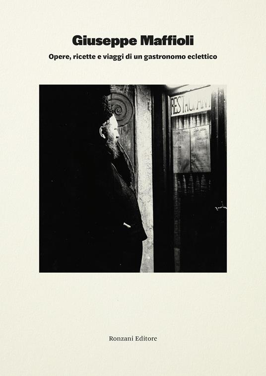 Giuseppe Maffioli. Opere, ricette e viaggi di un gastronomo eclettico