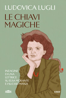 Le chiavi magiche indagine su Elsa Morante