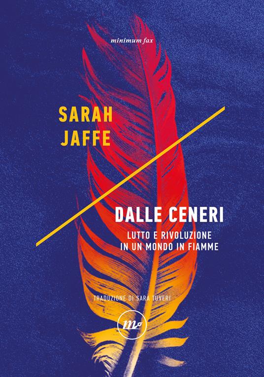 Copertina di Dalle ceneri Lutto e rivoluzione in un mondo in fiamme Sarah Jaffe libri da leggere 2026