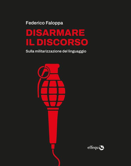 Copertina di Disarmare il discorso - Sulla militarizzazione del linguaggio 