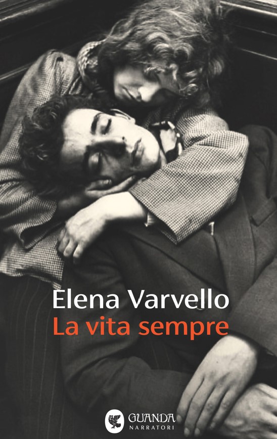 La vita sempre di Elena Varvello, romanzo Guanda 2026