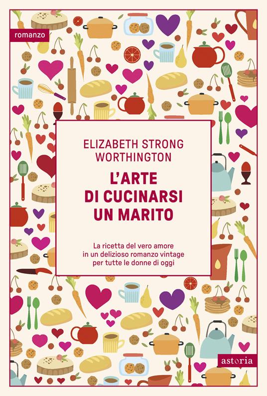 Copertina del libro L'arte di cucinarsi un marito di Elizabeth Strong Worthington, romanzo di conforto da leggere durante le vacanze di Natale