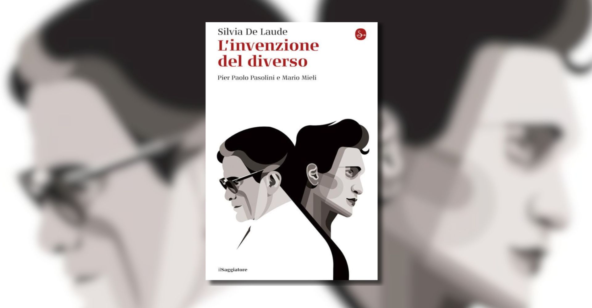 Pier Paolo Pasolini e Mario Mieli: "L’invenzione del diverso", saggio di critica letteraria da leggere tutto d’un fiato