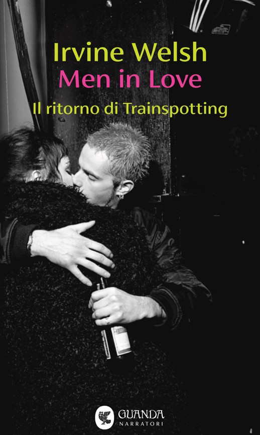 Copertina di Men in love di Irvine Welsh Il ritorno di Trainspotting libri da leggere 2026