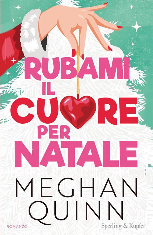 Copertina del romanzo Rubami il cuore per Natale di Meghan Quinn