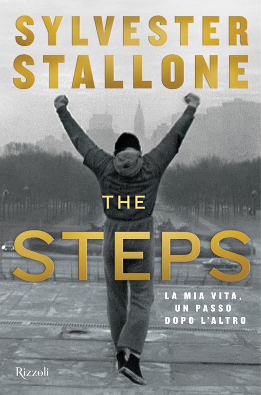 Copertina di The steps. La mia vita, un passo dopo l'altro Sylvester Stallone