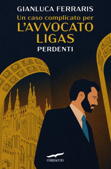 copertina di Un caso complicato per l’avvocato Ligas di Gianluca Ferraris, libri da leggere 2026