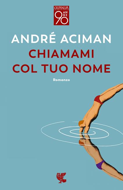 Copertina del libro Chiamami col tuo nome di André Aciman, noto romanzo contemporaneo dedicato al tòpos degli amori impossibili