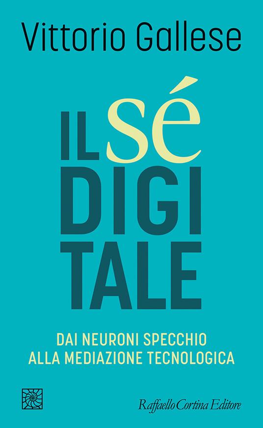 Il sé digitale - Dai neuroni specchio alla mediazione tecnologica
