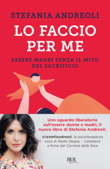 Lo faccio per me di Stefania Andreoli è uno dei libri che parlano di maternità al di là degli stereotipi