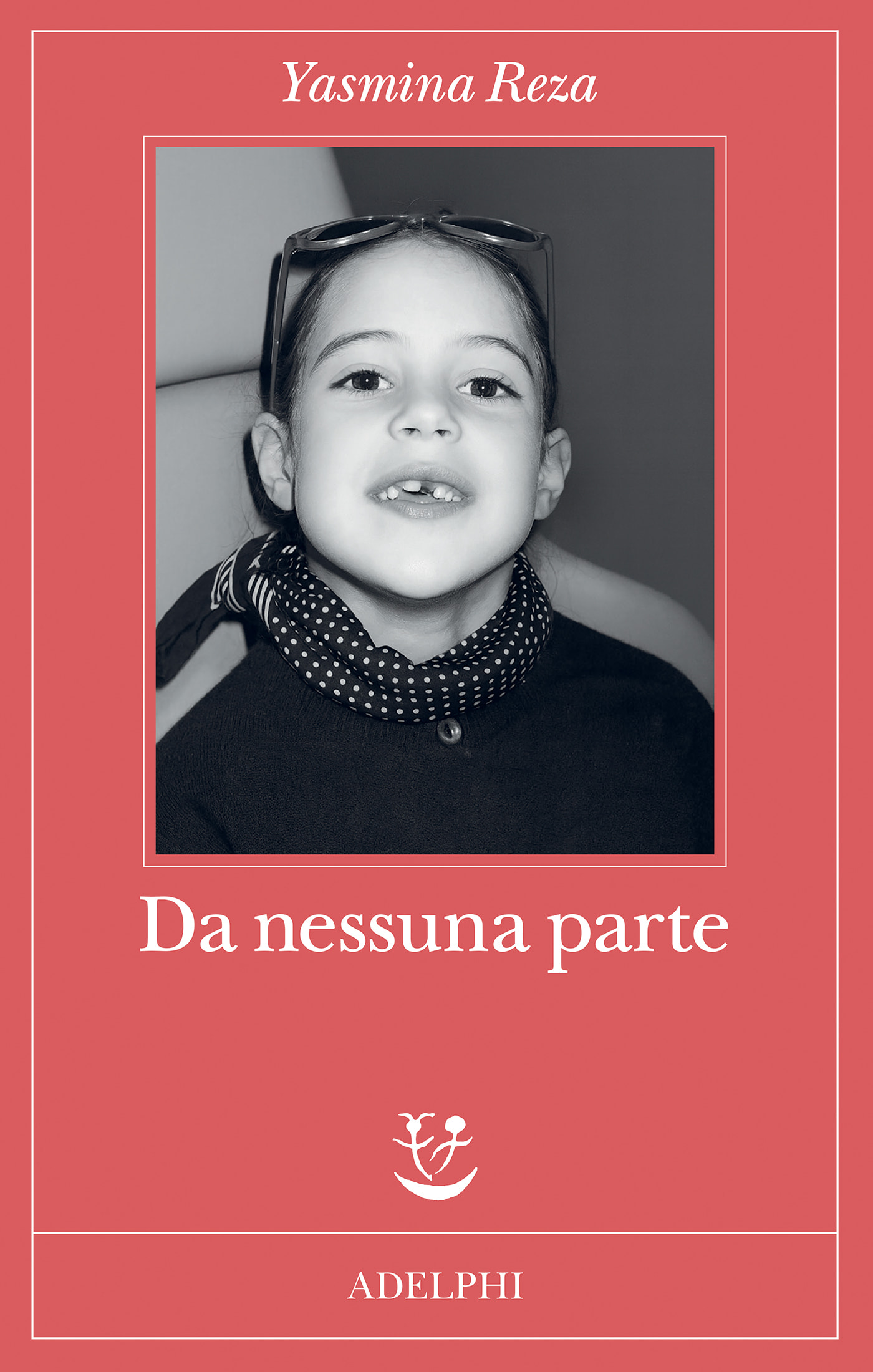 Copertina del libro Da nessuna parte di Yasmina Reza