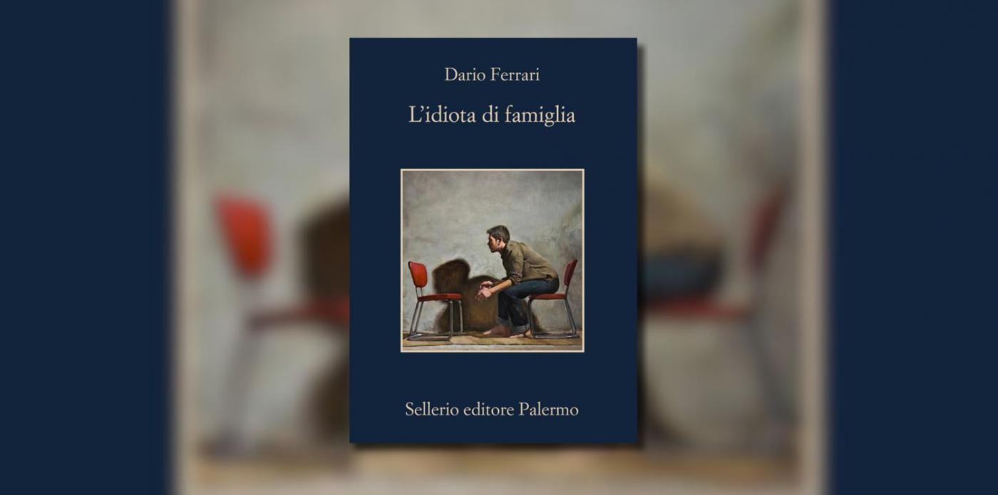L'idiota di famiglia di Dario Ferrari