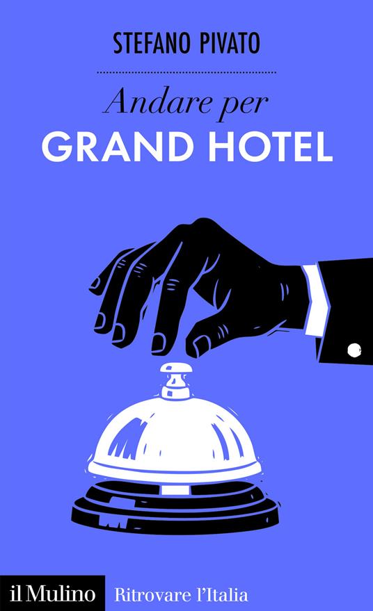 copertina di Andare per grand hotel, libri ultime uscite primavera 2026