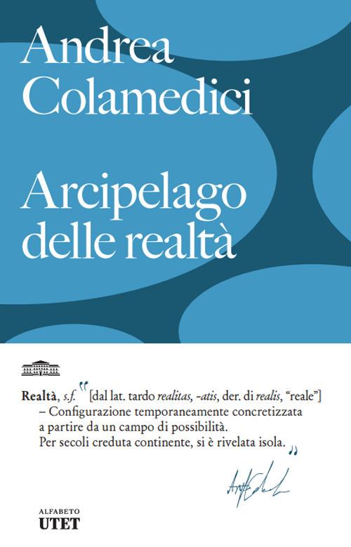 copertina del libro Arcipelago delle realtà di Andrea Colamedici, libri ultime uscite primavera 2026