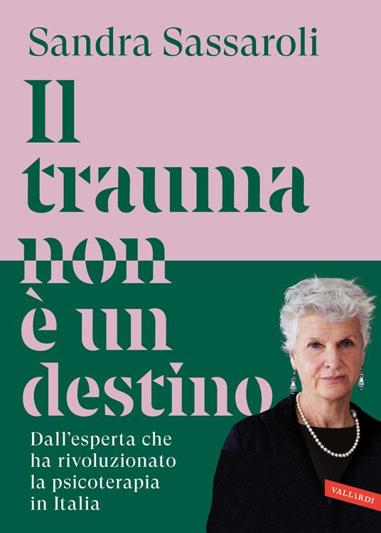 copertina di Il trauma non è un destino. Il passato non è una condanna, ma un punto di partenza, libri ultime uscite primavera 2026