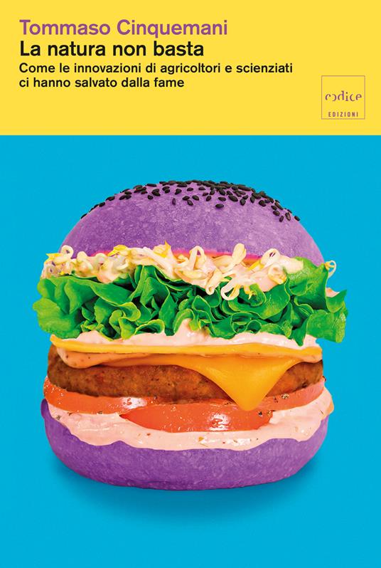 copertina del libro La natura non basta. Come le innovazioni di agricoltori e scienziati ci hanno salvato dalla fame di Tommaso Cinquenni, libri nuove uscite primavera 2026