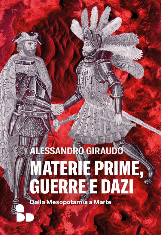 copertina di Materie prime, guerre e dazi - Dalla Mesopotamia a Marte, libri ultime uscite primavera 2026