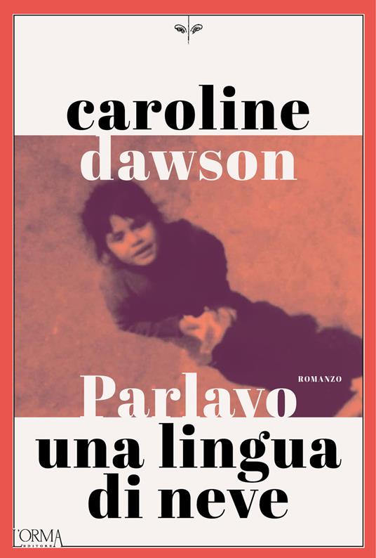 copertina del libro Parlavo una lingua di neve di Caroline Dawson, libri ultime uscite primavera 2026
