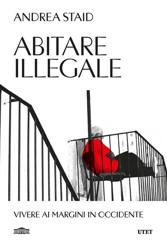 copertina del libro Abitare illegale. Vivere ai margini in Occidente di Andrea Staid, libri ultime uscite primavera 2026