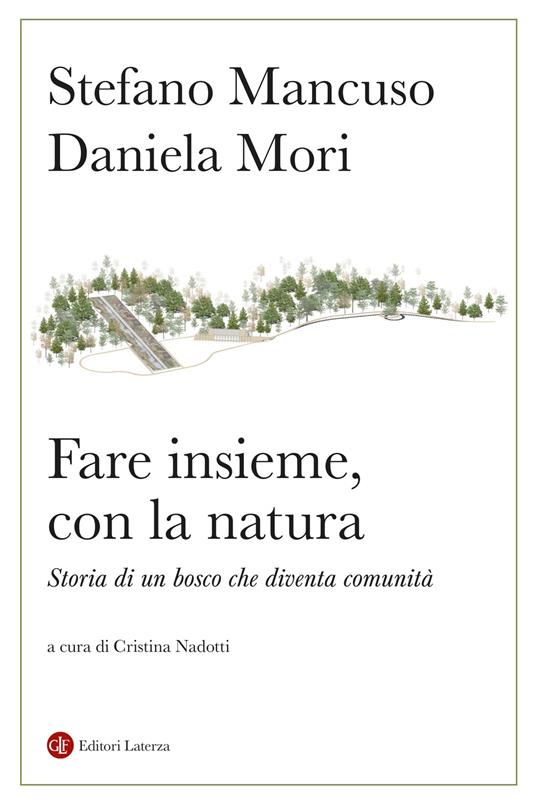 copertina del libro Fare insieme, con la natura. Storia di un bosco che diventa comunità di Stefano Mancuso e Daniela Mori, libri da leggere estate 2026