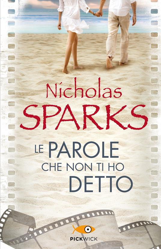 Le parole che non ti ho detto di Nicholas Sparks, tutti i libri di Nicholas Sparks