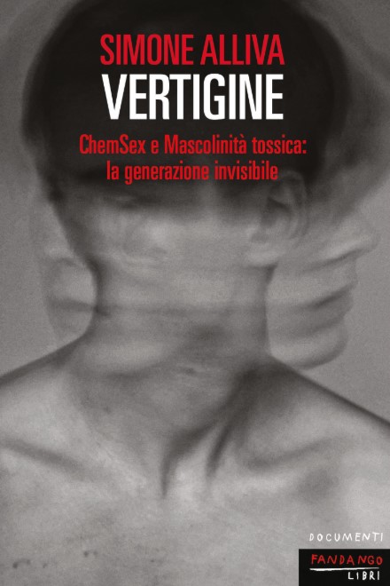 Vertigine Chemsex e mascolinità tossica La generazione invisibile