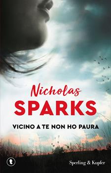 copertina del libro Vicino a te non ho paura di Nicholas Sparks, tutti i libri di Nicholas Sparks