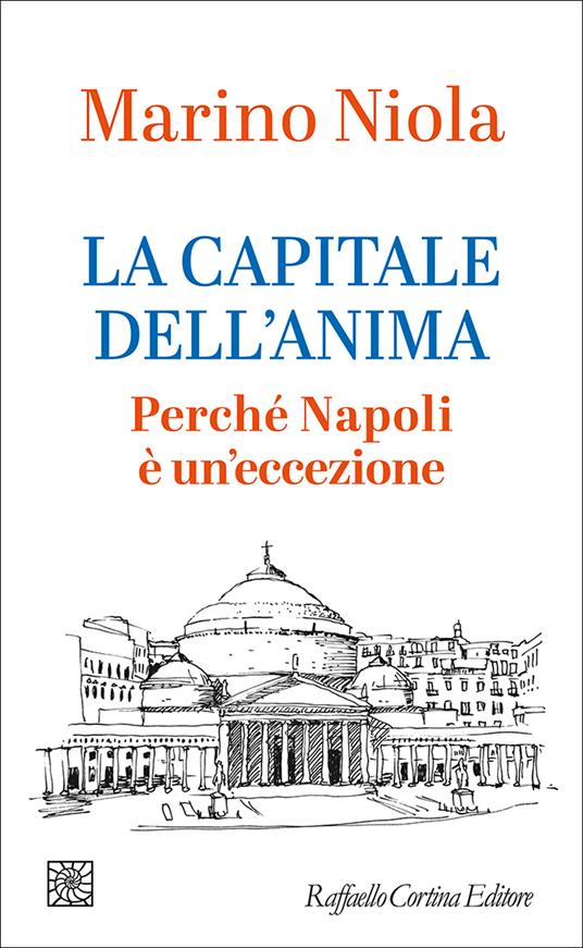La capitale dell'anima - Perché Napoli è un'eccezione di Marino Niola, libri da leggere estate 2026