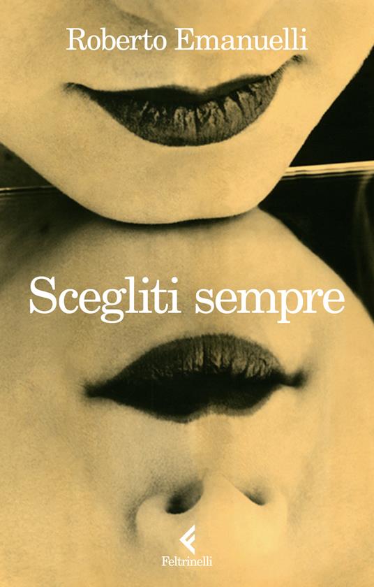 copertina di Scegliti sempre, libri ultime uscite primavera 2026