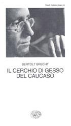 Il cerchio di gesso del Caucaso, tra le opere di Bertolt Brecht