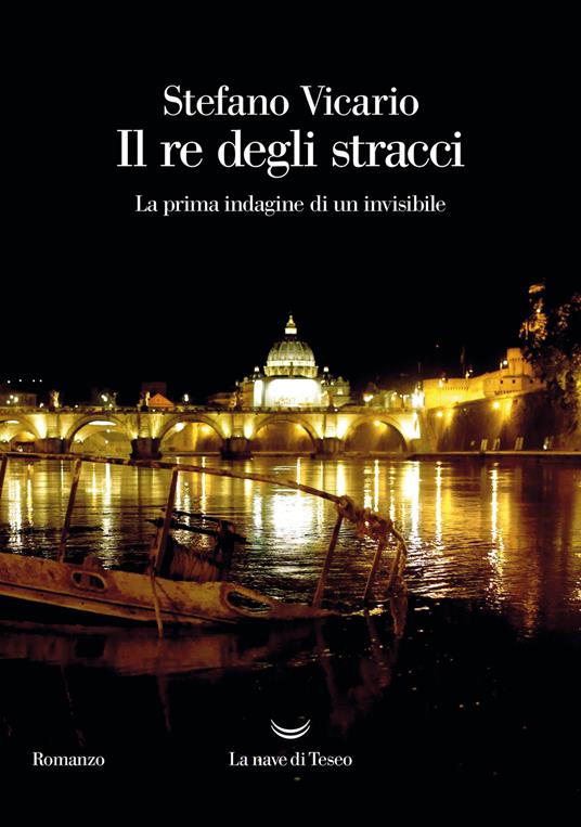 Il re degli stracci. La prima indagine di un invisibile Stefano Vicario